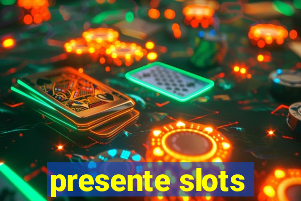 presente slots